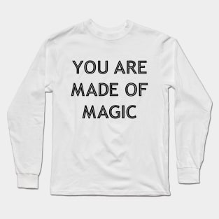 You Are Made Of Magic black Long Sleeve T-Shirt